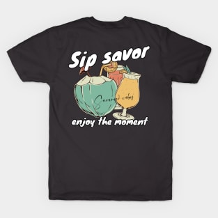 Sip savor enjoy the moment T-Shirt